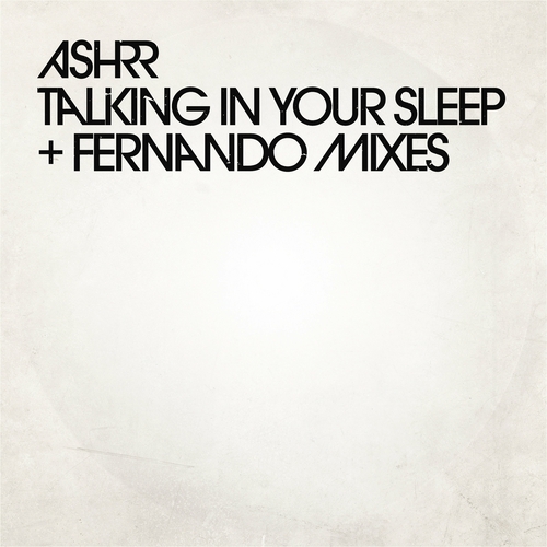 ASHRR - Talking in Your Sleep (Fernando Mixes) [ASHRR02]